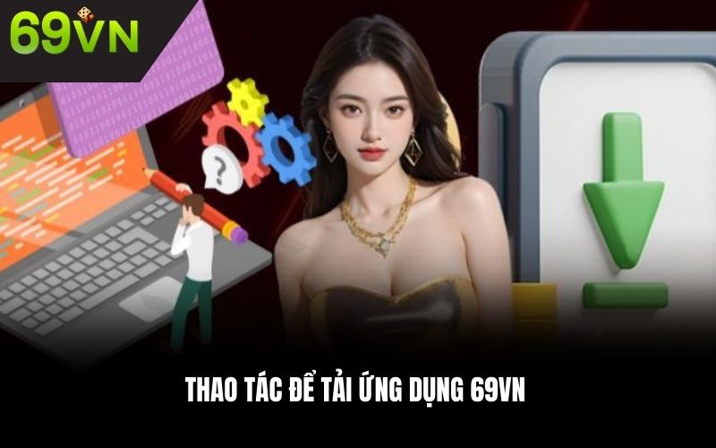 Thao tác để tải ứng dụng 69VN