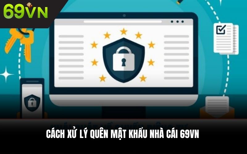 Cách xử lý quên mật khẩu nhà cái 69VN