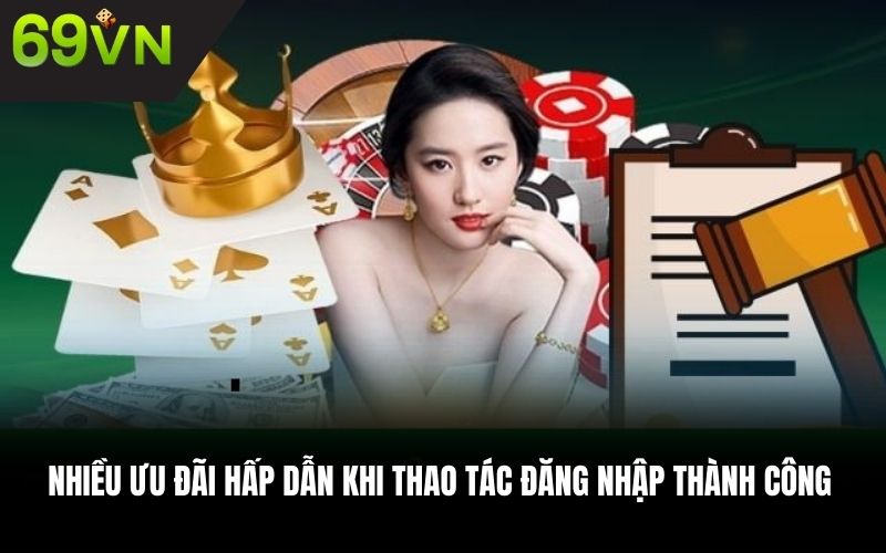 Nhiều ưu đãi hấp dẫn khi thao tác đăng nhập thành công