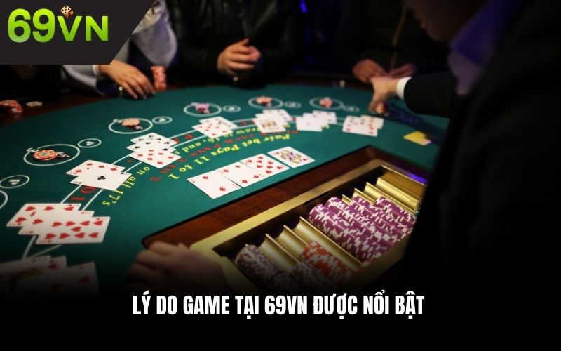Lý do game tại 69VN được nổi bật