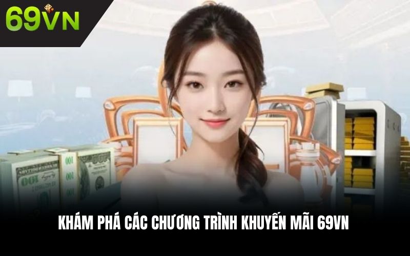 Khám phá các chương trình khuyến mãi 69VN