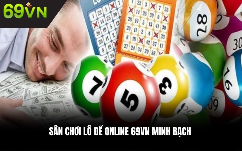 Sân chơi lô đề online 69VN minh bạch