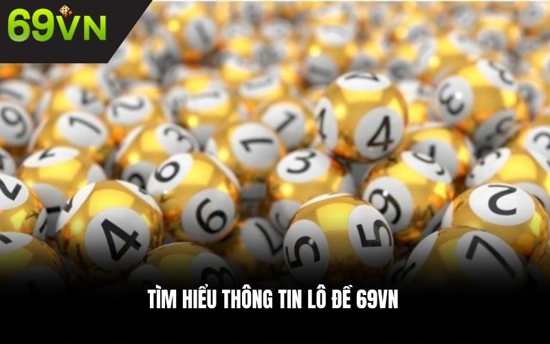 Tìm hiểu thông tin lô đề 69VN