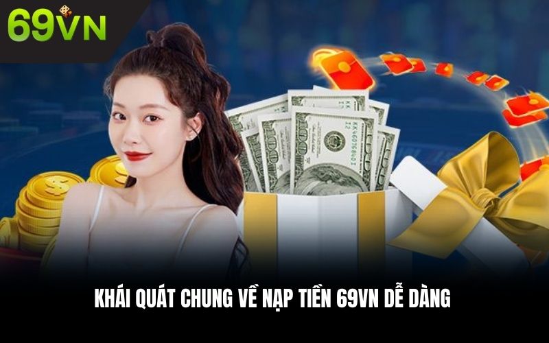 Khái quát chung về nạp tiền 69VN dễ dàng