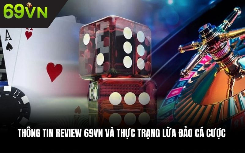 Thông tin Review 69VN và thực trạng lừa đảo cá cược