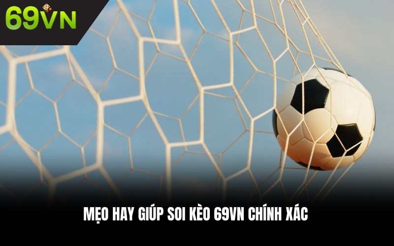 Mẹo hay giúp soi kèo 69VN chính xác