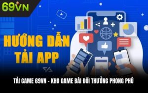 Tải game 69VN – Kho game bài đổi thưởng phong phú