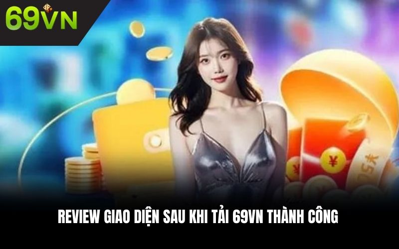 Review giao diện sau khi tải 69VN thành công