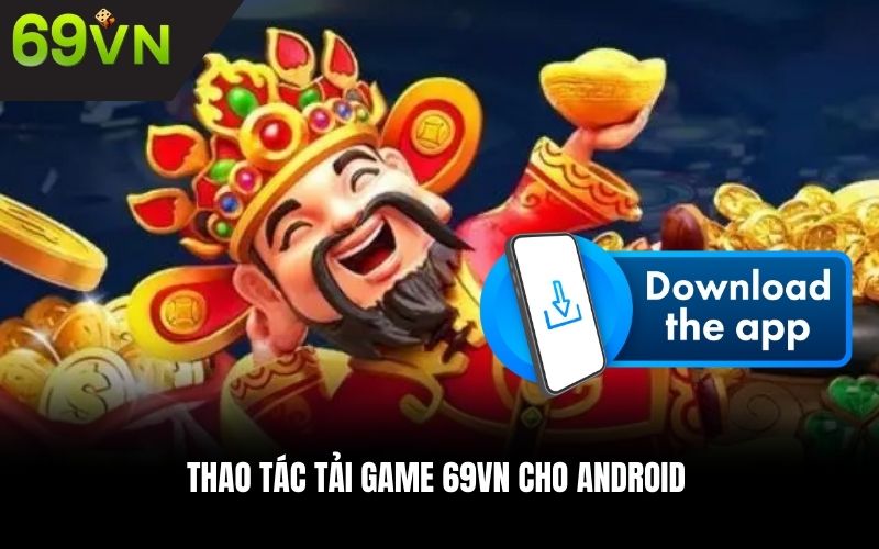 Thao tác tải game 69VN cho Android