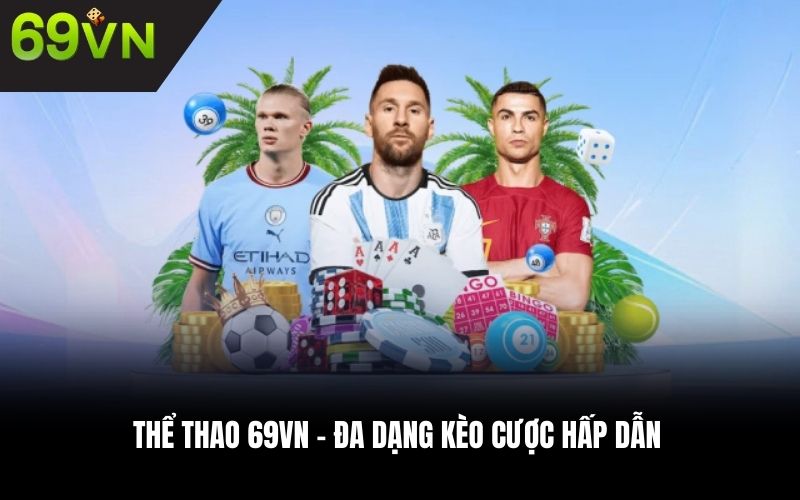 Thể thao 69VN – đa dạng kèo cược hấp dẫn